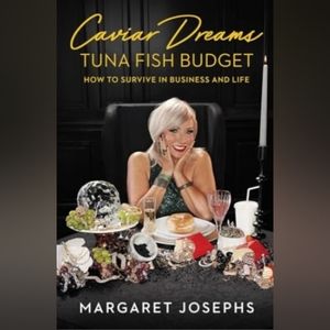 Caviar Dreams, Tuna Fish Budget: How to Survive in Business and Life